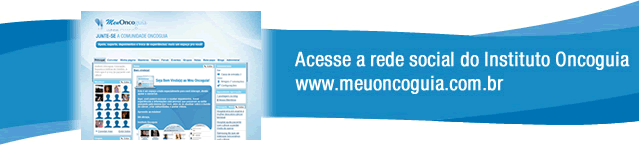 Acesse a rede social do Instituto Oncoguia http://www.meuoncoguia.org.br